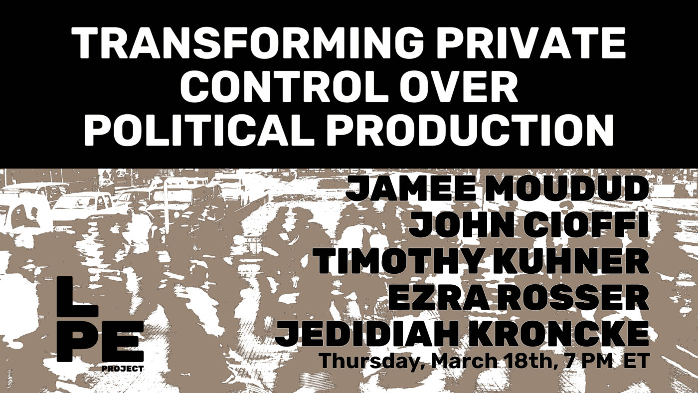 Transforming Private Control Over Political Production