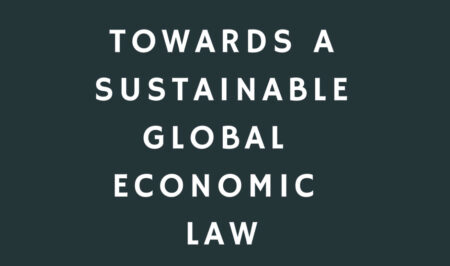 University of Amsterdam Event – “Towards a Sustainable Global Economic Law: Shifts, Ruptures and Social Justice