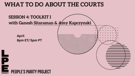 Toolkit for Court Reform I with Ganesh Sitaraman and Amy Kapczynski